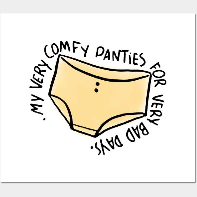 my very comfy panties for very bad days Wall Art by JAMGARA